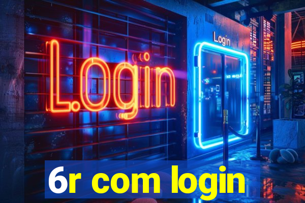 6r com login